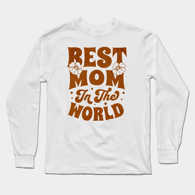 Best Mom In The World Long Sleeve T-Shirt by Mojakolane